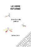 Le vere riforme. Una sfida alla politica libro di Orioli Stefano