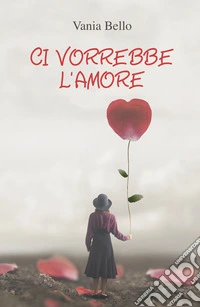 Ci vorrebbe l'amore