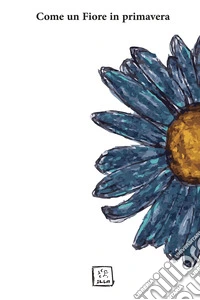 Come un fiore in primavera libro
