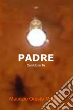 Padre. Confido in Te libro