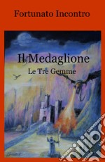 Il Medaglione. Le tre gemme libro