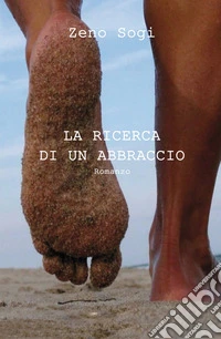 La ricerca di un abbraccio libro
