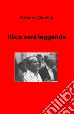 Illica sarà leggenda libro