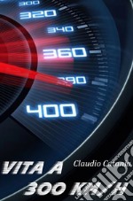 Vita a 300 km/h