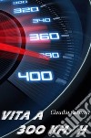 Vita a 300 km/h libro