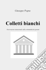 Colletti bianchi. Osservazioni intenzionali sulla criminalità dei potenti