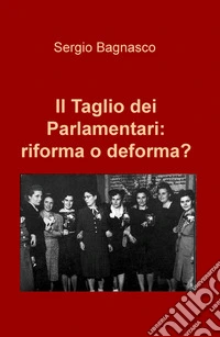 Il taglio dei parlamentari: riforma o deforma?