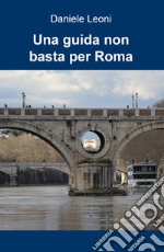 Una guida non basta per Roma libro