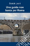 Una guida non basta per Roma libro