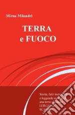 Terra e fuoco. Storie incredibili e leggende curiose della Lerga ad Scarpel libro