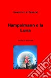 Hampelmann e la Luna. Sabato 21 settembre libro di Schisano Massimo