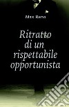 Ritratto di un rispettabile opportunista libro di Reno Max