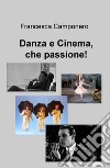 Danza e cinema, che passione! libro