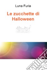 Le zucchette di Halloween libro