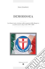 Demodissea. La democrazia cristiana nella stagione della diaspora, considerazioni sul periodo 1993-2020 libro