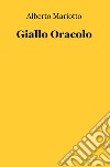 Giallo oracolo libro di Mariotto Alberto