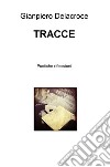 Tracce. Poetiche riflessioni libro