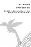 L'adolescenza, sguardo nuovo verso il mondo. Emotività, creatività ed estetica del bello e della spiritualità nell'apprendimento libro di Maiorana Ilenia