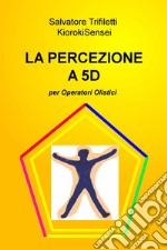 La percezione a 5D per operatori olistici