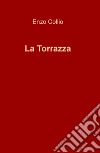 La torrazza libro di Collio Enzo