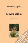 Lievito madre. Qualcosa di noi libro