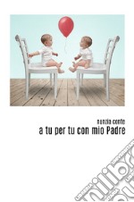 A tu per tu con mio padre libro