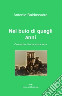 Nel buio di quegli anni. Cronache di una storia vera
