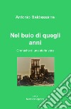 Nel buio di quegli anni. Cronache di una storia vera libro di Baldassarre Antonio