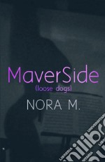 Maverside (Loose dogs) libro