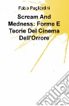 Scream and medness: forme e teorie del cinema dell'orrore libro
