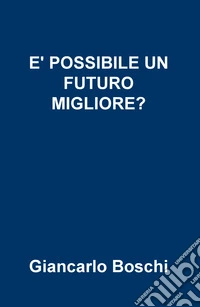 È possibile un futuro migliore? libro