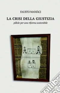 La crisi della giustizia. Pillole per una riforma sostenibile libro