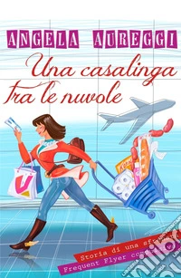 Una casalinga tra le nuvole libro