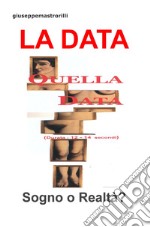 La data. Sogno o realtà? libro