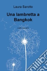 Una lambretta a Bangkok e altri racconti libro