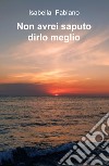 Non avrei saputo dirlo meglio libro