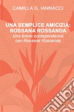 Una semplice amicizia: Rossana Rossanda libro