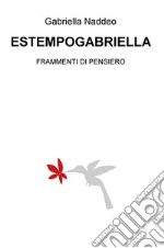 Estempogabriella. Frammenti di pensiero libro