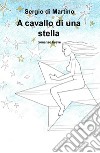 A cavallo di una stella libro di Di Martino Sergio