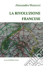 Alessandro Manzoni. La Rivoluzione francese