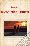 Margherita e il futuro libro di Debenedetti A. G.