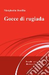 Gocce di rugiada. Freschi versi per dissetare l'anima libro