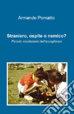 Straniero, ospite o nemico? Piccolo vocabolario dell'accoglienza libro