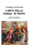 L'arte della danza. Vol. 4: Cronaca di una disciplina - I protagonisti del Neoclassicismo libro