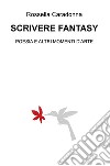 Scrivere fantasy. Poesia e altri momenti d'arte libro