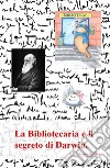 La bibliotecaria e il segreto di Darwin. libro di Qualizza Chiara