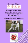 Kung Fu Wu Shu Chin Na Po Chi Ti San Tao Fan Chin Na. Tecniche di leve e immobilizzazioni e di contro leva Ch'i Kung Marziale libro