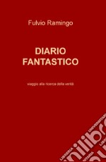 Diario fantastico. Viaggio alla ricerca della verità