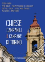 Chiese, campanili & campane di Torino libro