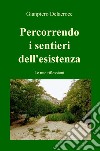 Percorrendo i sentieri dell'esistenza. Le mie riflessioni libro